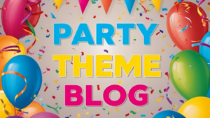 Birthday Party Theme